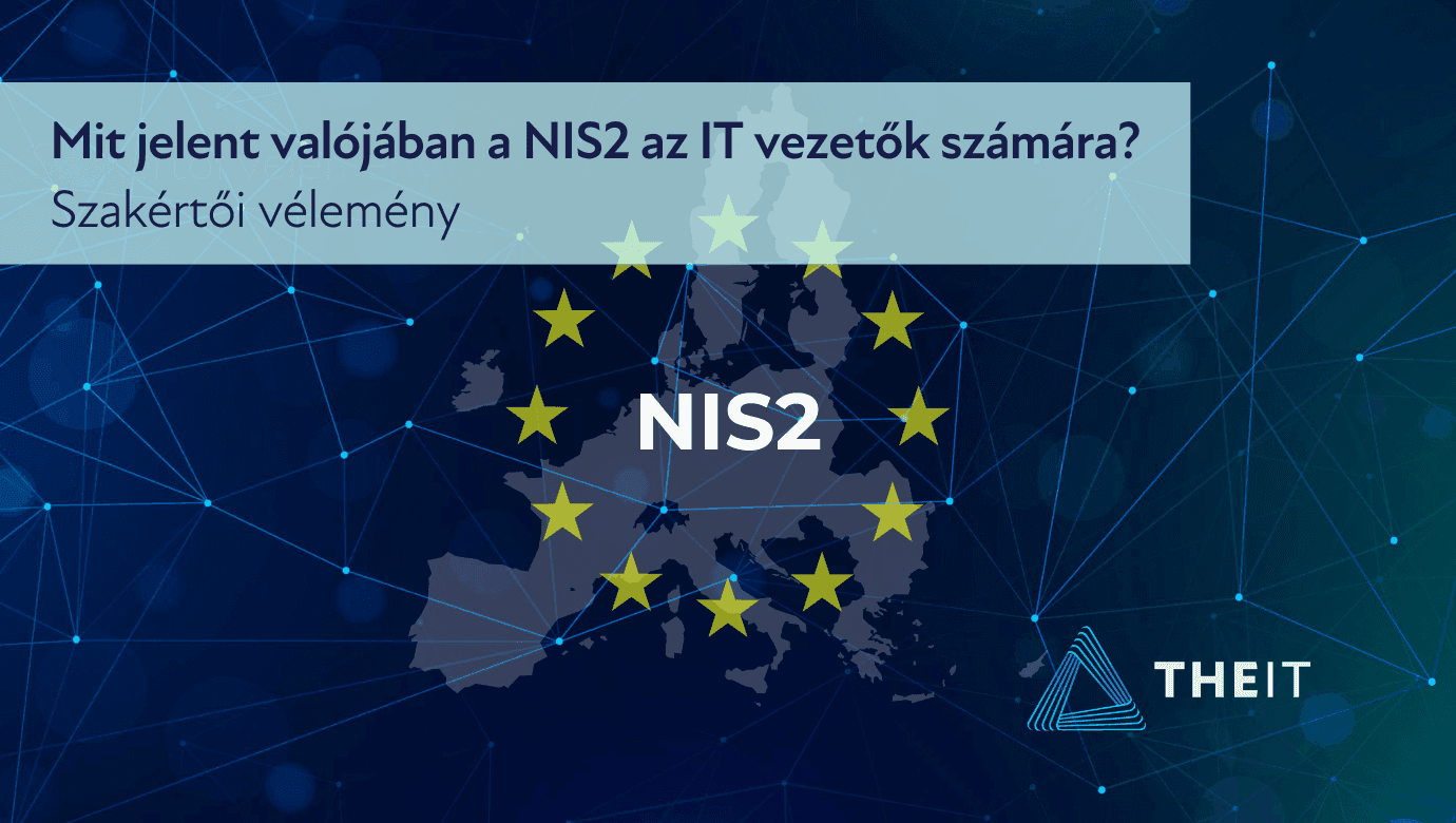 Mit jelent valójában a NIS2 az IT vezetők számára?